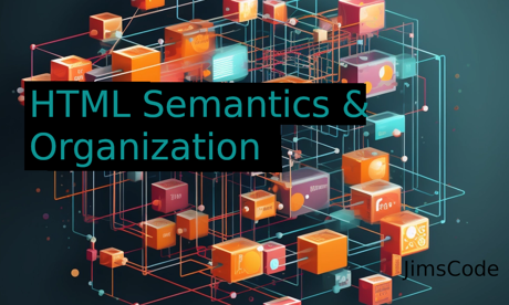 Visual representation showcasing the importance of HTML semantics through interconnected and organized boxes.